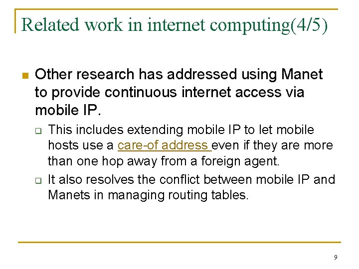 Related work in internet computing(4/5) n Other research has addressed using Manet to provide