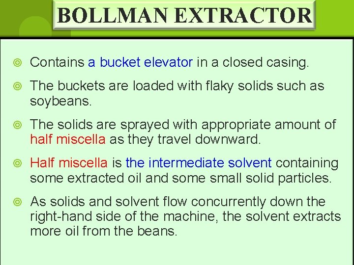 BOLLMAN EXTRACTOR Contains a bucket elevator in a closed casing. The buckets are loaded