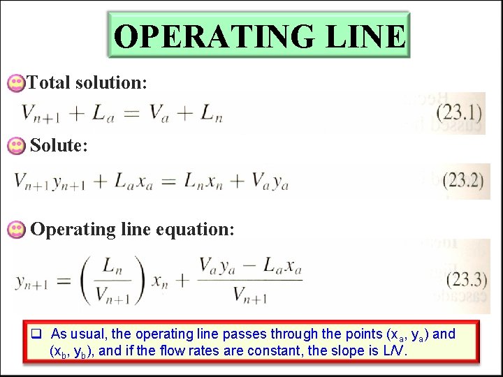 OPERATING LINE Total solution: Solute: Operating line equation: q As usual, the operating line OPERATING LINE Total solution: Solute: Operating line equation: q As usual, the operating line