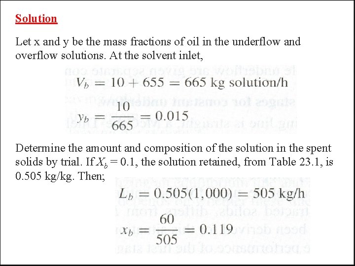 Solution Let x and y be the mass fractions of oil in the underflow