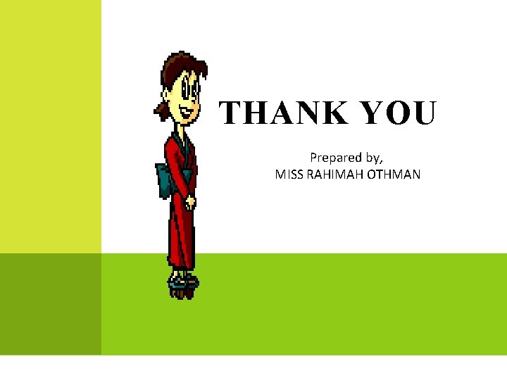 THANK YOU Prepared by, MISS RAHIMAH OTHMAN THANK YOU Prepared by, MISS RAHIMAH OTHMAN