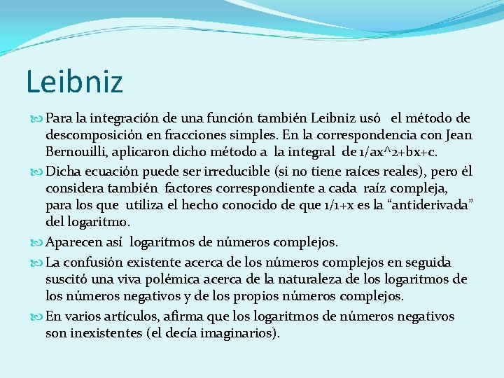 Leibniz Para la integración de una función también Leibniz usó el método de descomposición