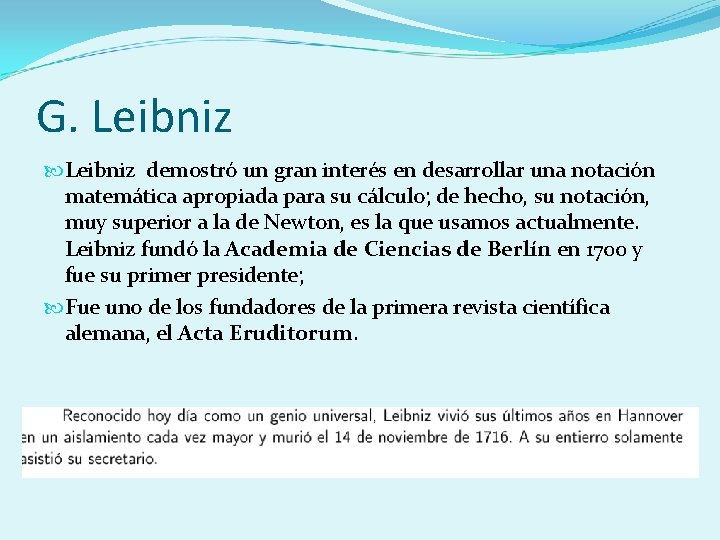 G. Leibniz demostró un gran interés en desarrollar una notación matemática apropiada para su
