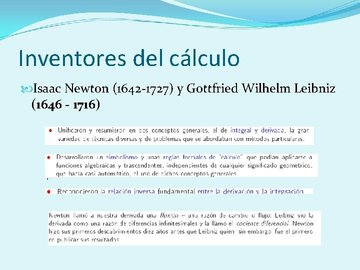 Inventores del cálculo Isaac Newton (1642 -1727) y Gottfried Wilhelm Leibniz (1646 - 1716)