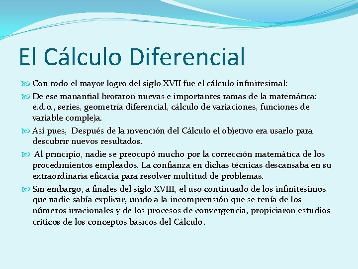 El Cálculo Diferencial Con todo el mayor logro del siglo XVII fue el cálculo