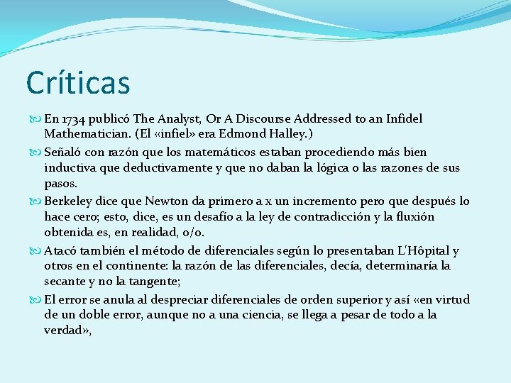 Críticas En 1734 publicó The Analyst, Or A Discourse Addressed to an Infidel Mathematician.