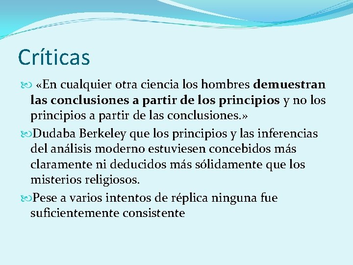 Críticas «En cualquier otra ciencia los hombres demuestran las conclusiones a partir de los