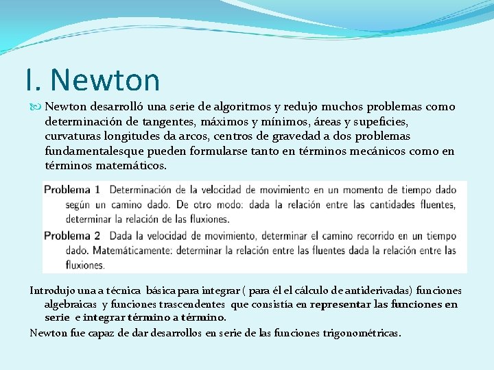 I. Newton desarrolló una serie de algoritmos y redujo muchos problemas como determinación de