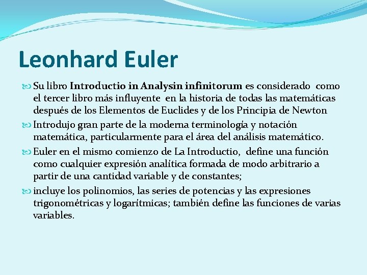 Leonhard Euler Su libro Introductio in Analysin infinitorum es considerado como el tercer libro