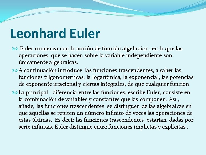 Leonhard Euler comienza con la noción de función algebraica , en la que las