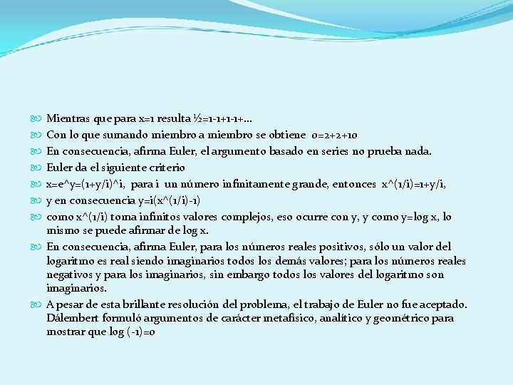 Mientras que para x=1 resulta ½=1 -1+… Con lo que sumando miembro a miembro