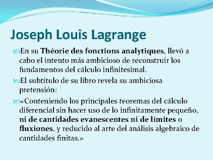 Joseph Louis Lagrange En su Théorie des fonctions analytiques, llevó a cabo el intento