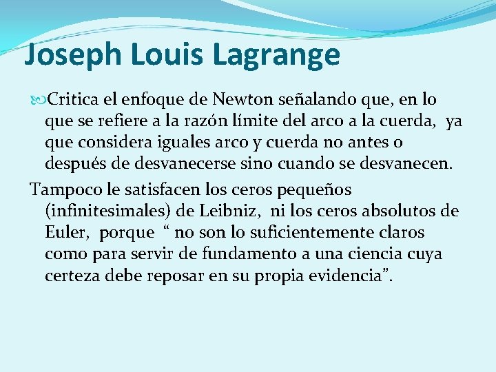 Joseph Louis Lagrange Critica el enfoque de Newton señalando que, en lo que se