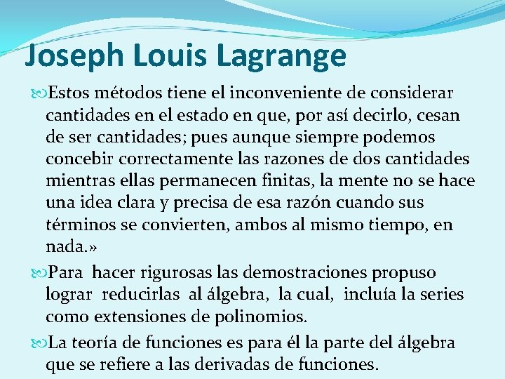 Joseph Louis Lagrange Estos métodos tiene el inconveniente de considerar cantidades en el estado