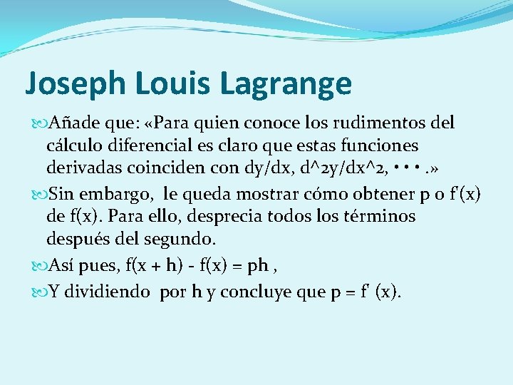 Joseph Louis Lagrange Añade que: «Para quien conoce los rudimentos del cálculo diferencial es