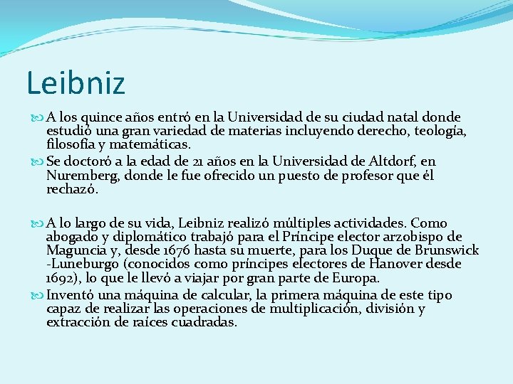 Leibniz A los quince años entró en la Universidad de su ciudad natal donde