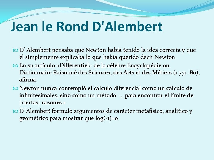 Jean le Rond D'Alembert D' Alembert pensaba que Newton había tenido la idea correcta