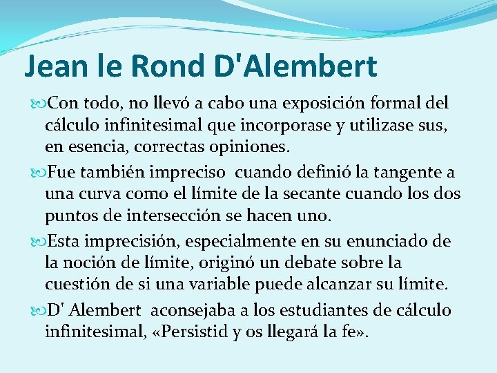 Jean le Rond D'Alembert Con todo, no llevó a cabo una exposición formal del