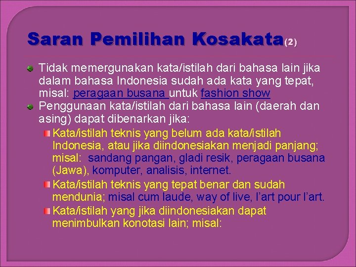 Saran Pemilihan Kosakata(2) Tidak memergunakan kata/istilah dari bahasa lain jika dalam bahasa Indonesia sudah