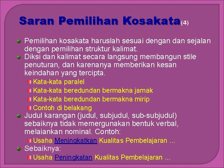 Saran Pemilihan Kosakata(4) Pemilihan kosakata haruslah sesuai dengan dan sejalan dengan pemilihan struktur kalimat.