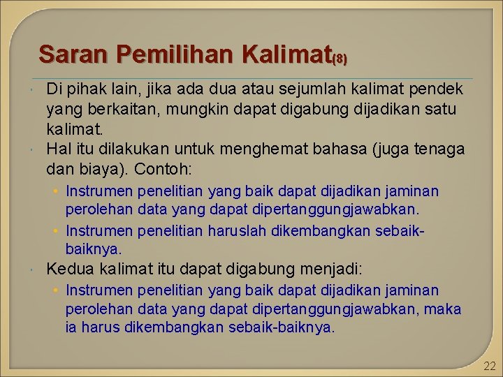 Saran Pemilihan Kalimat(8) Di pihak lain, jika ada dua atau sejumlah kalimat pendek yang