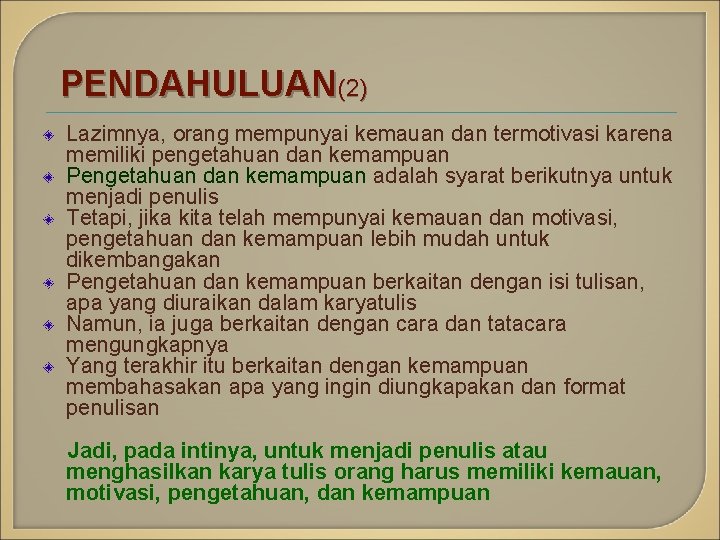 PENDAHULUAN(2) Lazimnya, orang mempunyai kemauan dan termotivasi karena memiliki pengetahuan dan kemampuan Pengetahuan dan