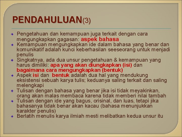 PENDAHULUAN(3) Pengetahuan dan kemampuan juga terkait dengan cara mengungkapkan gagasan: aspek bahasa Kemampuan mengungkapkan PENDAHULUAN(3) Pengetahuan dan kemampuan juga terkait dengan cara mengungkapkan gagasan: aspek bahasa Kemampuan mengungkapkan