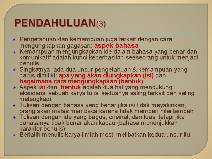 PENDAHULUAN(3) Pengetahuan dan kemampuan juga terkait dengan cara mengungkapkan gagasan: aspek bahasa Kemampuan mengungkapkan