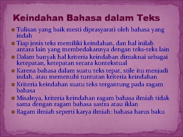 Keindahan Bahasa dalam Teks Tulisan yang baik mesti diprasyarati oleh bahasa yang indah Tiap