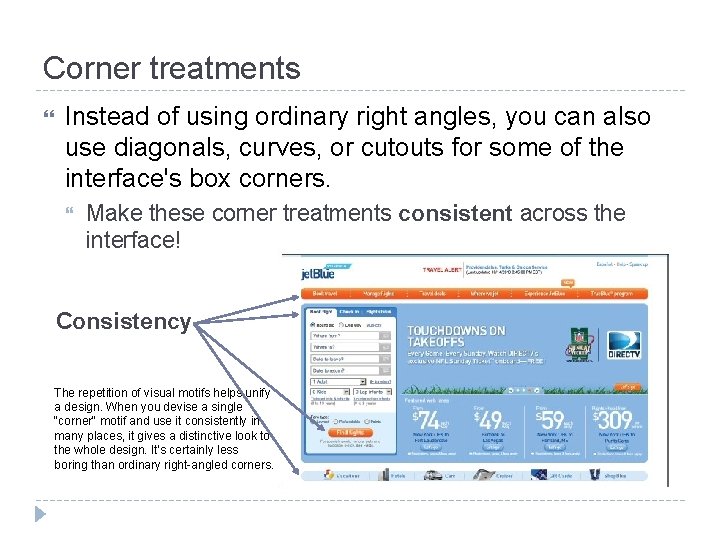 Corner treatments Instead of using ordinary right angles, you can also use diagonals, curves,