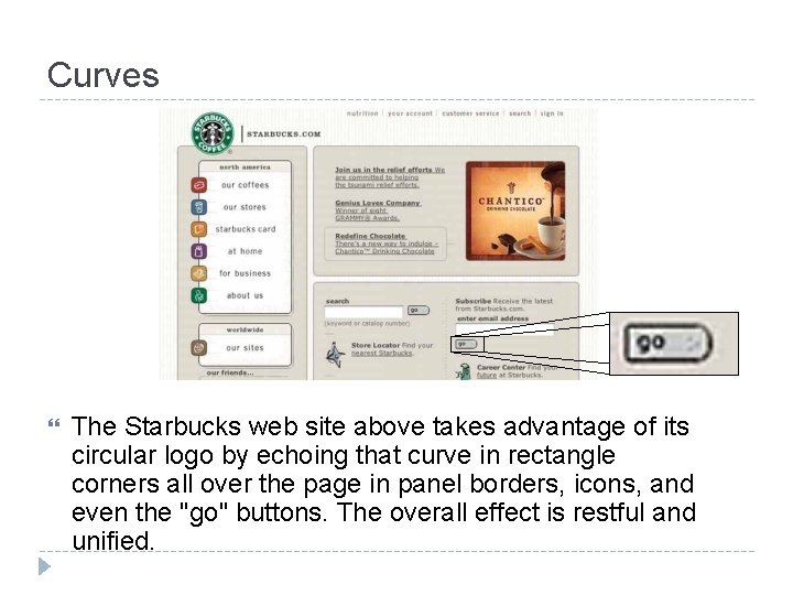 Curves The Starbucks web site above takes advantage of its circular logo by echoing