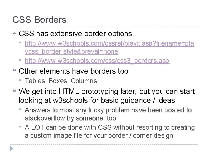 CSS Borders CSS has extensive border options Other elements have borders too http: //www.