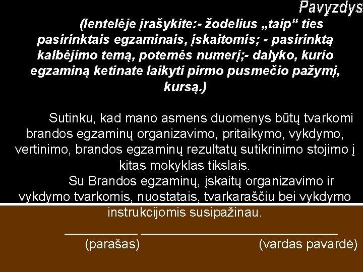 (lentelėje įrašykite: - žodelius „taip“ ties pasirinktais egzaminais, įskaitomis; - pasirinktą kalbėjimo temą, potemės