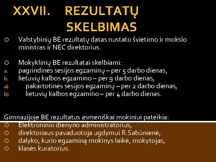 XXVII. REZULTATŲ SKELBIMAS Valstybinių BE rezultatų datas nustato švietimo ir mokslo ministras ir NEC