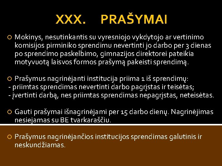 XXX. PRAŠYMAI Mokinys, nesutinkantis su vyresniojo vykdytojo ar vertinimo komisijos pirminiko sprendimu nevertinti jo