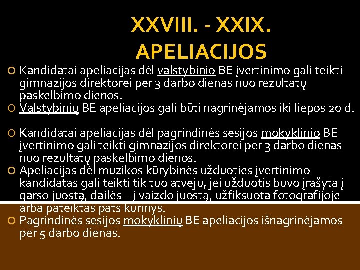 XXVIII. - XXIX. APELIACIJOS Kandidatai apeliacijas dėl valstybinio BE įvertinimo gali teikti gimnazijos direktorei