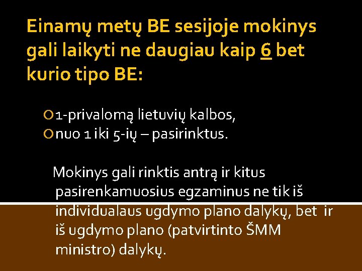 Einamų metų BE sesijoje mokinys gali laikyti ne daugiau kaip 6 bet kurio tipo