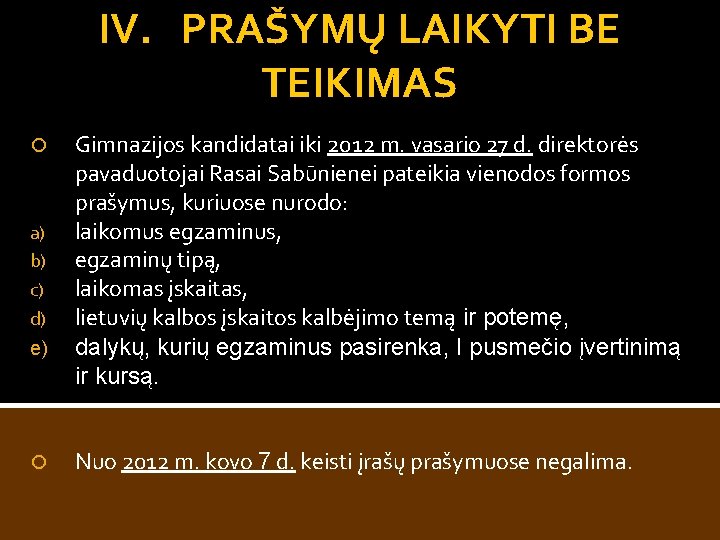 IV. PRAŠYMŲ LAIKYTI BE TEIKIMAS a) b) c) d) e) Gimnazijos kandidatai iki 2012