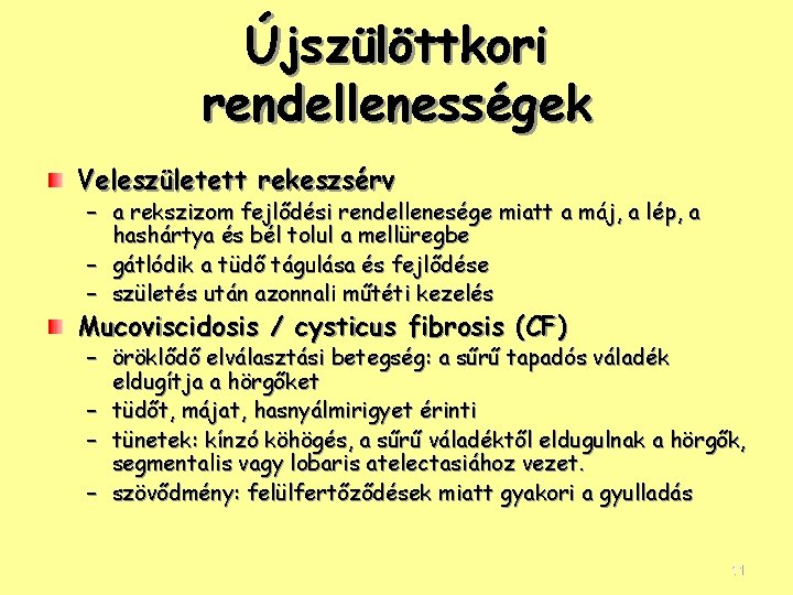 Újszülöttkori rendellenességek Veleszületett rekeszsérv – a rekszizom fejlődési rendellenesége miatt a máj, a lép,