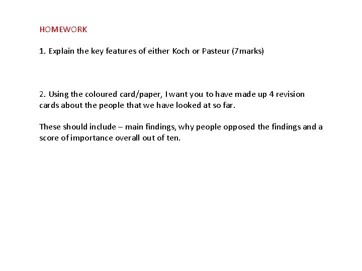 HOMEWORK 1. Explain the key features of either Koch or Pasteur (7 marks) 2.