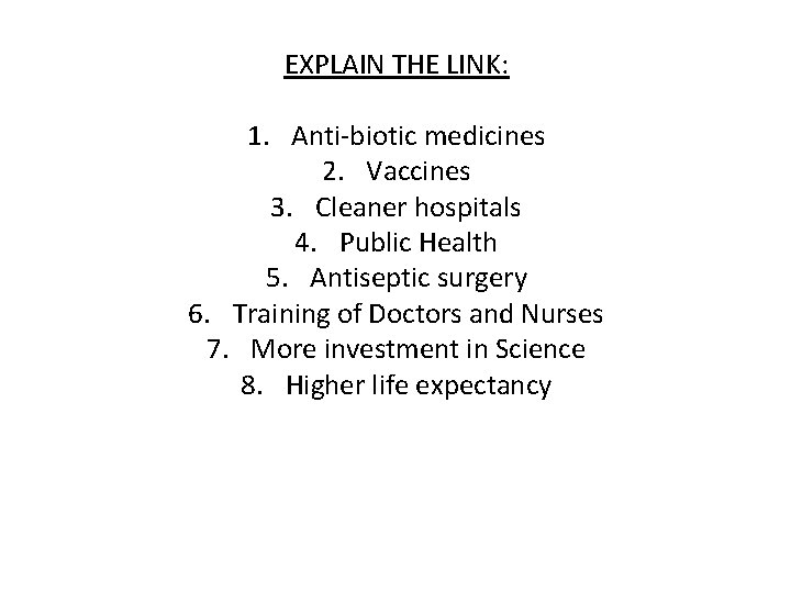 EXPLAIN THE LINK: 1. Anti-biotic medicines 2. Vaccines 3. Cleaner hospitals 4. Public Health