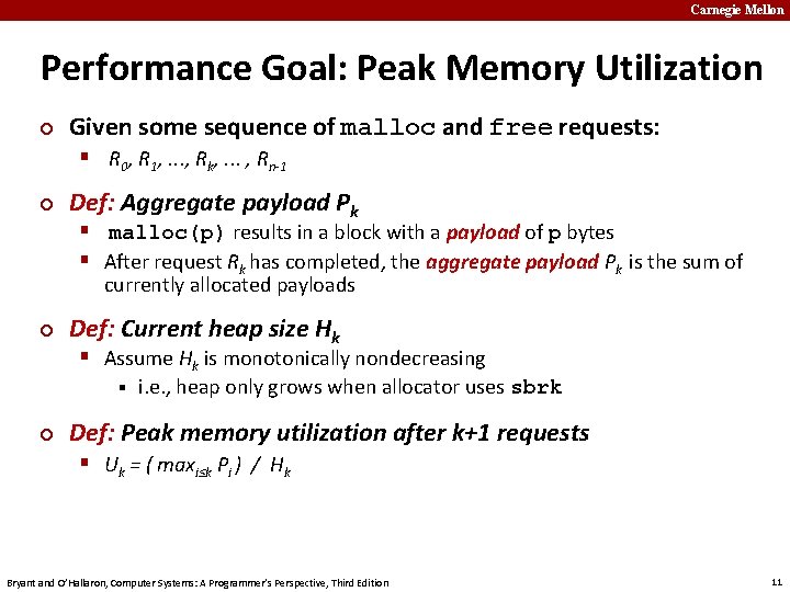 Carnegie Mellon Performance Goal: Peak Memory Utilization ¢ Given some sequence of malloc and