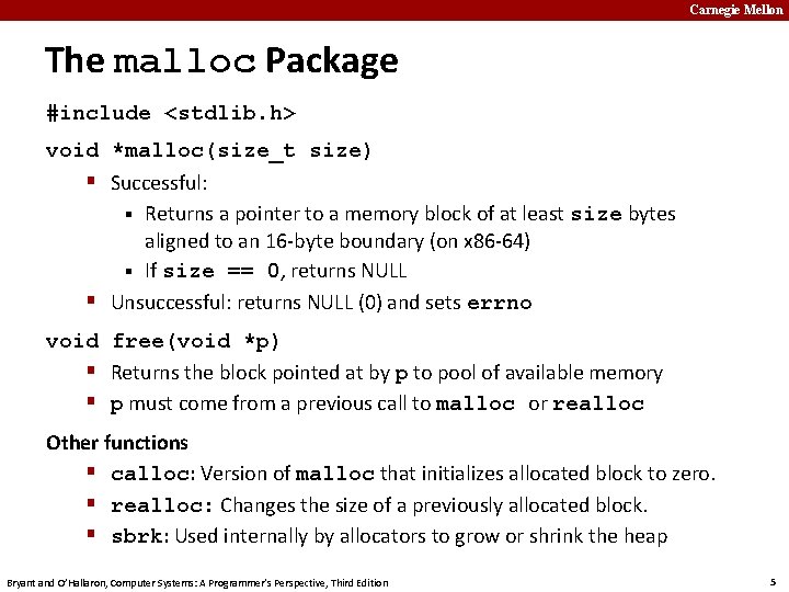 Carnegie Mellon The malloc Package #include <stdlib. h> void *malloc(size_t size) § Successful: §