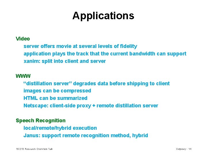 Applications Video server offers movie at several levels of fidelity application plays the track Applications Video server offers movie at several levels of fidelity application plays the track