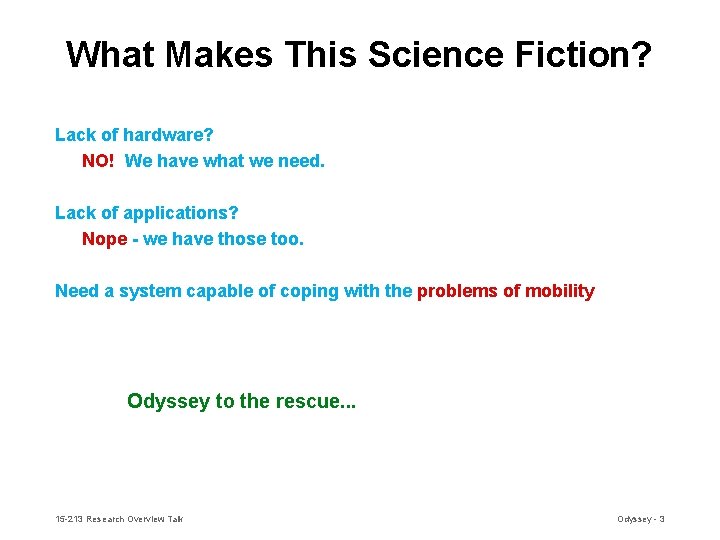 What Makes This Science Fiction? Lack of hardware? NO! We have what we need. What Makes This Science Fiction? Lack of hardware? NO! We have what we need.