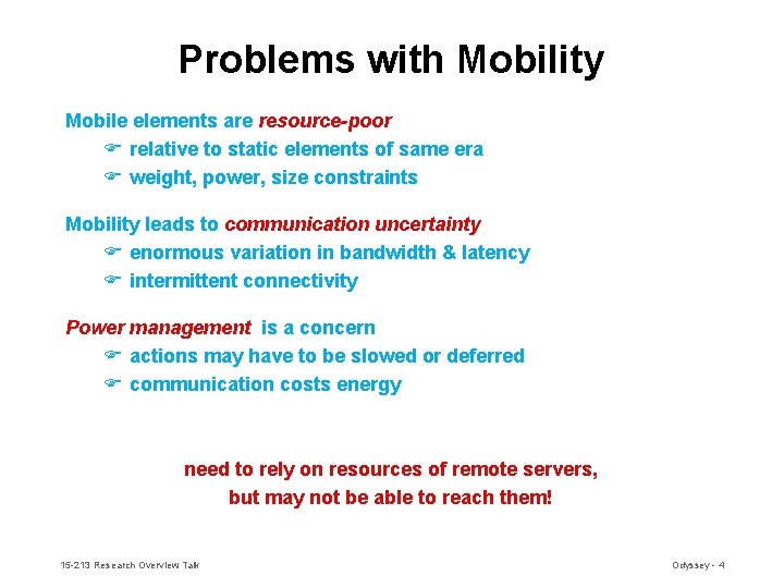 Problems with Mobility Mobile elements are resource-poor F relative to static elements of same Problems with Mobility Mobile elements are resource-poor F relative to static elements of same