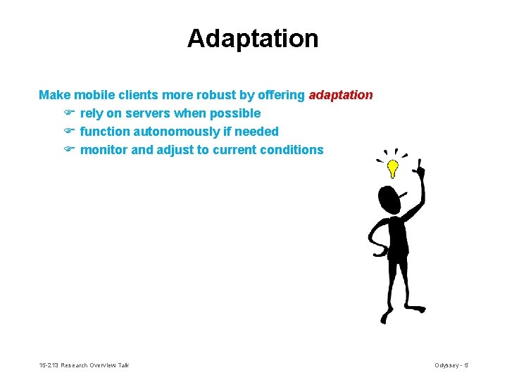 Adaptation Make mobile clients more robust by offering adaptation F rely on servers when Adaptation Make mobile clients more robust by offering adaptation F rely on servers when
