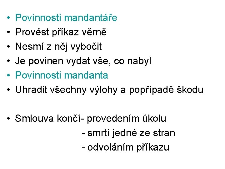  • • • Povinnosti mandantáře Provést příkaz věrně Nesmí z něj vybočit Je