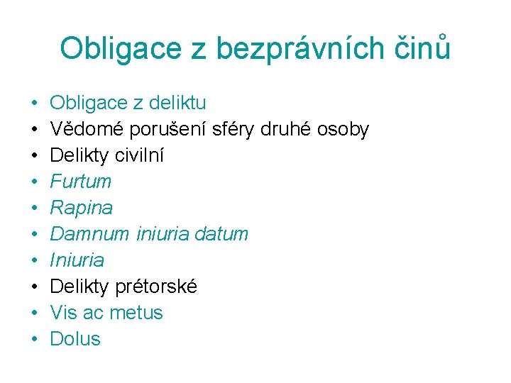 Obligace z bezprávních činů • • • Obligace z deliktu Vědomé porušení sféry druhé