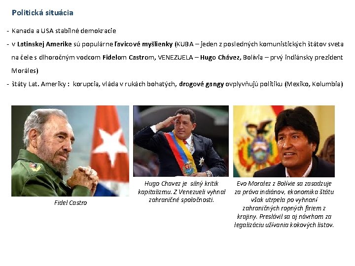 Politická situácia - Kanada a USA stabilné demokracie - v Latinskej Amerike sú populárne